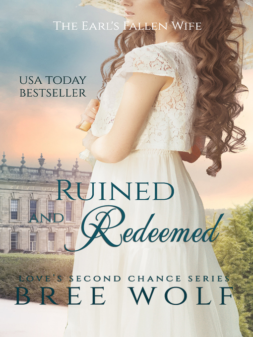 Title details for Ruined & Redeemed--The Earl's Fallen Wife (#5 Love's Second Chance Series) by Bree Wolf - Available